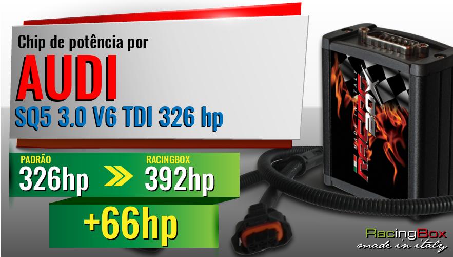 Chip de potência Audi SQ5 3.0 V6 TDI 326 hp aumento de pot&ecirc;ncia