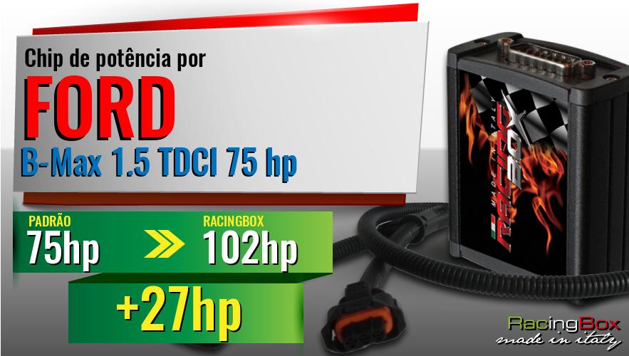 Chip de potência Ford B-Max 1.5 TDCI 75 hp aumento de pot&ecirc;ncia