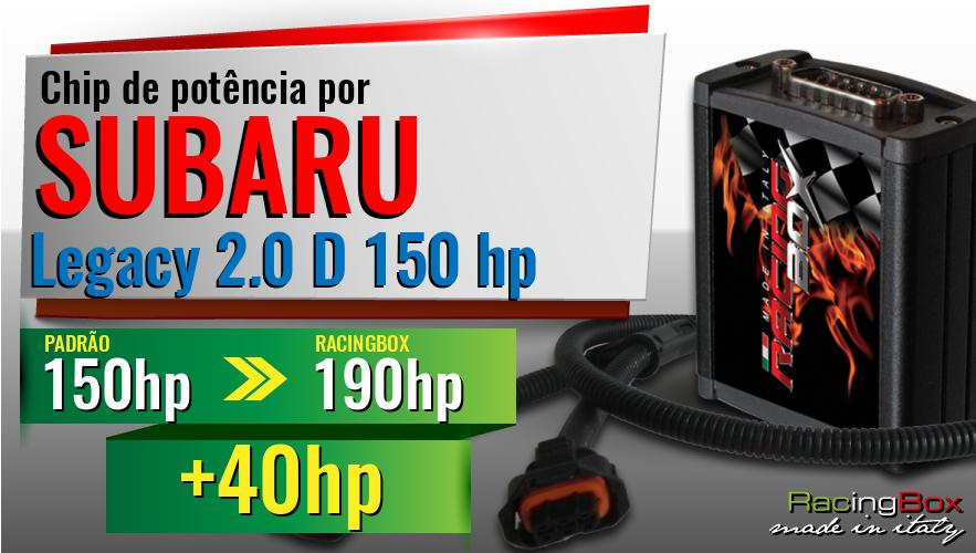 Chip de potência Subaru Legacy 2.0 D 150 hp aumento de pot&ecirc;ncia