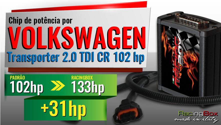 Chip de potência Volkswagen Transporter 2.0 TDI CR 102 hp aumento de pot&ecirc;ncia